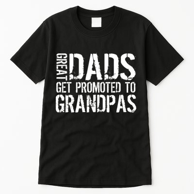 Great Dads Get Promoted To Grandpas Tall T-Shirt