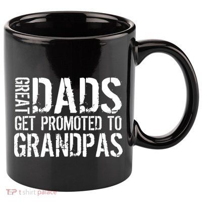 Great Dads Get Promoted To Grandpas 11oz C Handle Ceramic Mug