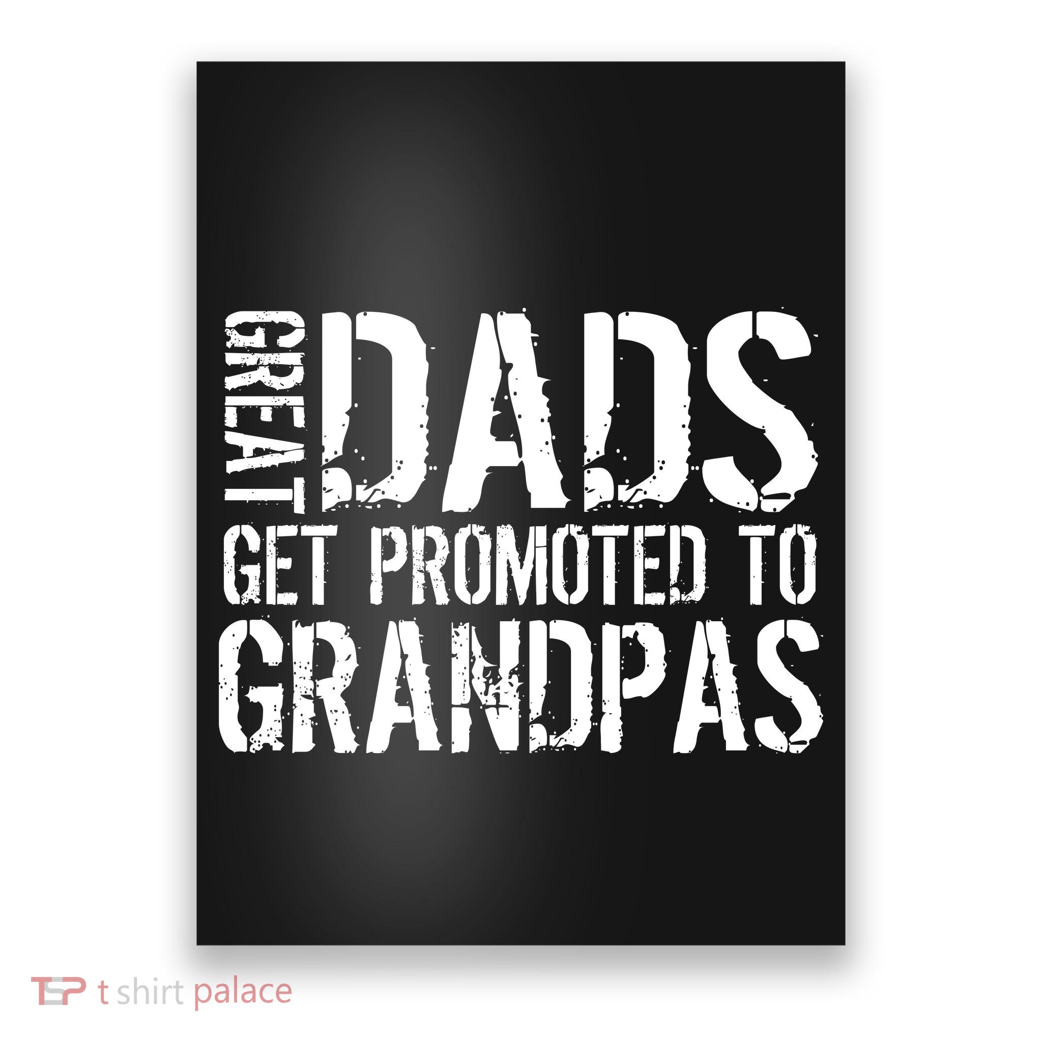 Great Dads Get Promoted To Grandpas Poster