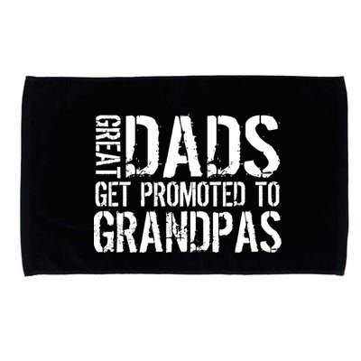 Great Dads Get Promoted To Grandpas Microfiber Hand Towel