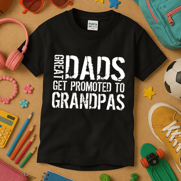 Great Dads Get Promoted To Grandpas Kids T-Shirt