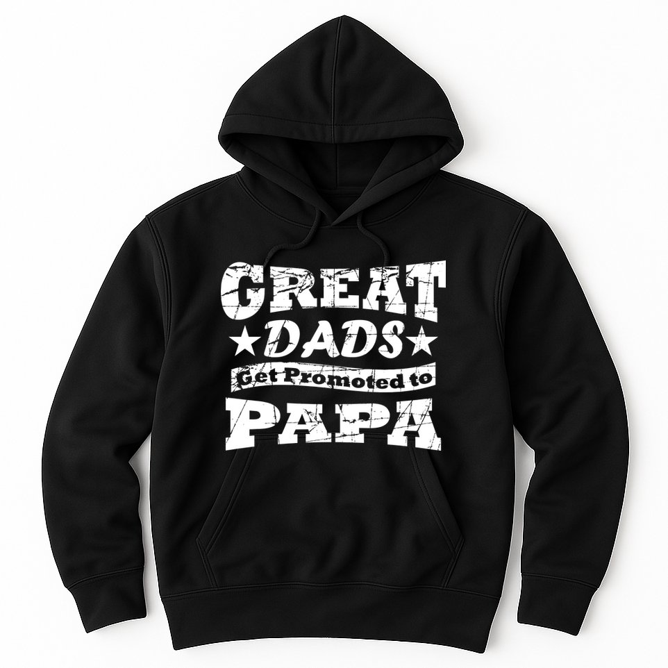 Great Dads Get Promoted To Papa Hoodie
