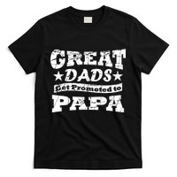 Great Dads Get Promoted To Papa T-Shirt