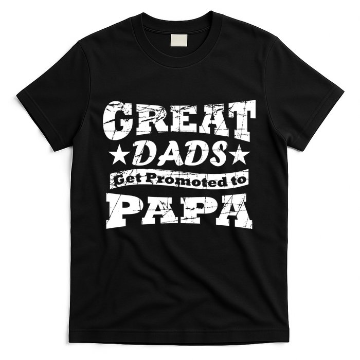 Great Dads Get Promoted To Papa T-Shirt