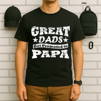 Great Dads Get Promoted To Papa T-Shirt