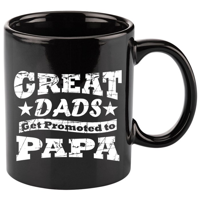 Great Dads Get Promoted To Papa 11oz C Handle Ceramic Mug