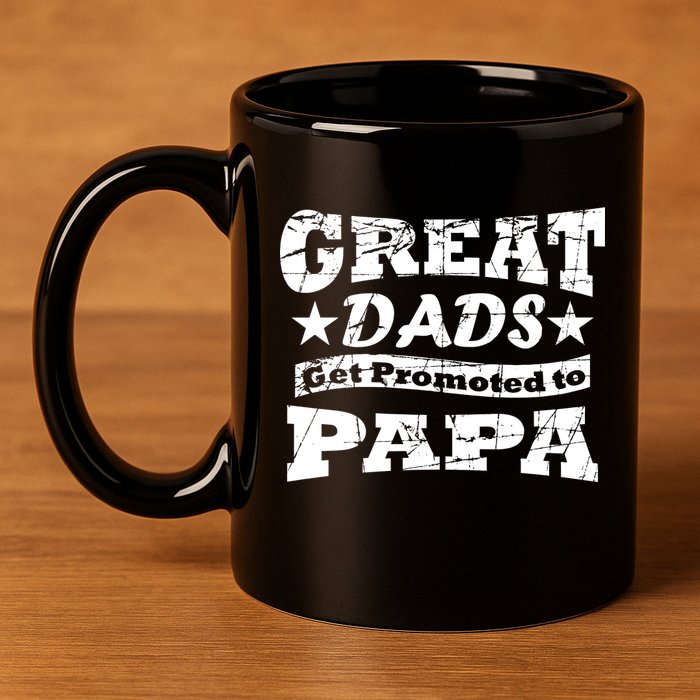 Great Dads Get Promoted To Papa 11oz C Handle Ceramic Mug