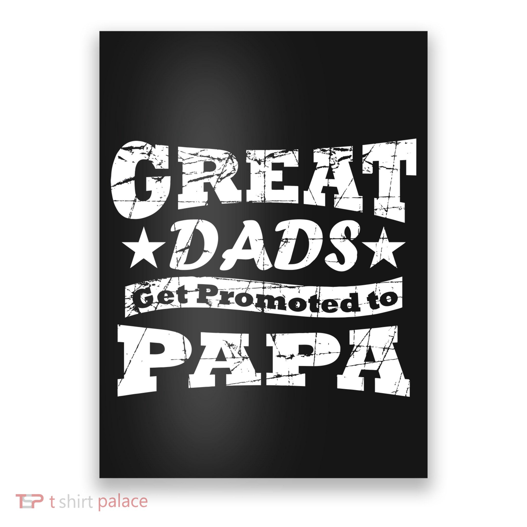 Great Dads Get Promoted To Papa Poster