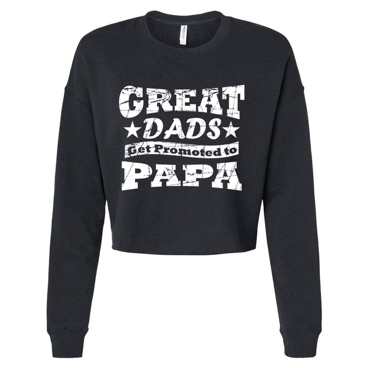 Great Dads Get Promoted To Papa Cropped Pullover Crew