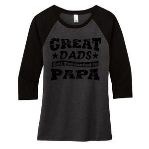 Great Dads Get Promoted To Papa Women's Tri-Blend 3/4-Sleeve Raglan Shirt