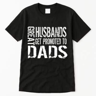 Great Husbands Get Promoted To Dads Tall T-Shirt