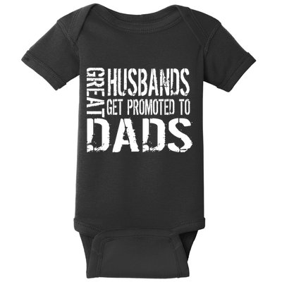 Great Husbands Get Promoted To Dads Baby Bodysuit