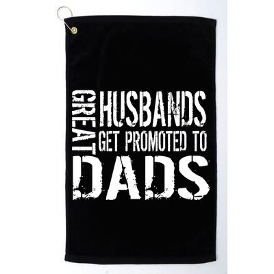 Great Husbands Get Promoted To Dads Golf Towel