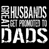 Great Husbands Get Promoted To Dads Toddler T-Shirt