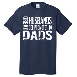 Great Husbands Get Promoted To Dads Tall T-Shirt