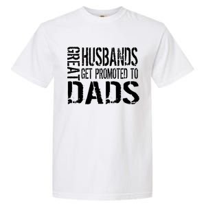 Great Husbands Get Promoted To Dads Garment-Dyed Heavyweight T-Shirt