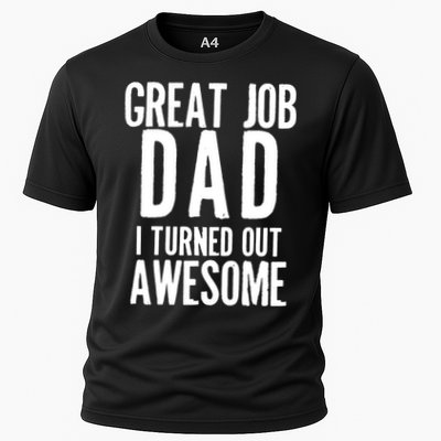 Great Job Dad I turned Out Awesome Performance Shirt