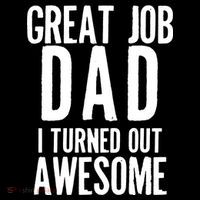 Great Job Dad I turned Out Awesome Impact Tech Backpack