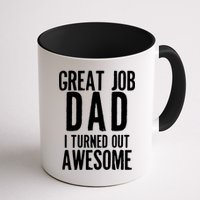Great Job Dad I turned Out Awesome Mug