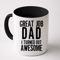 Great Job Dad I turned Out Awesome Mug