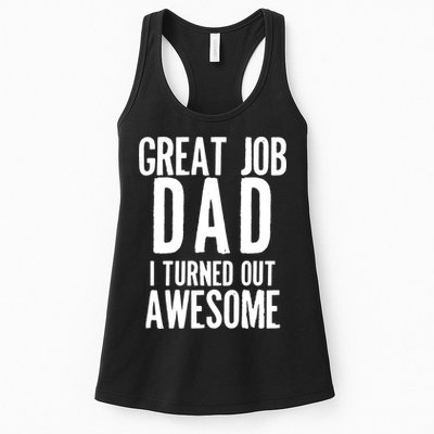 Great Job Dad I turned Out Awesome Womens Tank Top