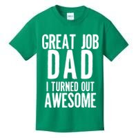 Great Job Dad I turned Out Awesome Kids T-Shirt