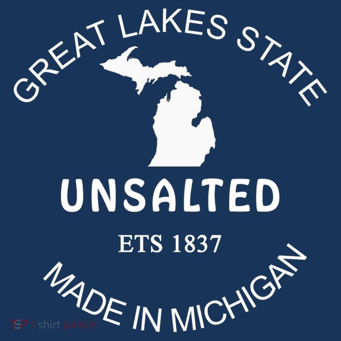 Great Lakes State Unsalted Est 1837 Made In Michigan T-Shirt