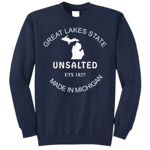 Great Lakes State Unsalted Est 1837 Made In Michigan Tall Sweatshirt