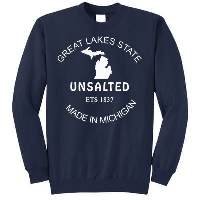 Great Lakes State Unsalted Est 1837 Made In Michigan Tall Sweatshirt