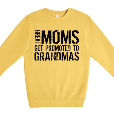 Great Moms Get Promoted To Grandmas Premium Crewneck Sweatshirt