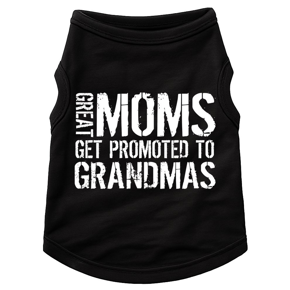 Great Moms Get Promoted To Grandmas Doggie Tank