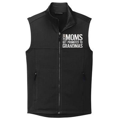 Great Moms Get Promoted To Grandmas Collective Smooth Fleece Vest