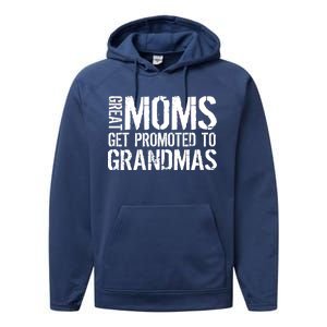 Great Moms Get Promoted To Grandmas Performance Fleece Hoodie