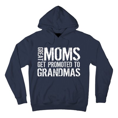 Great Moms Get Promoted To Grandmas Hoodie