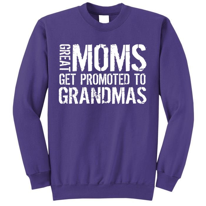 Great Moms Get Promoted To Grandmas Sweatshirt