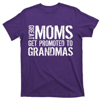 Great Moms Get Promoted To Grandmas T-Shirt