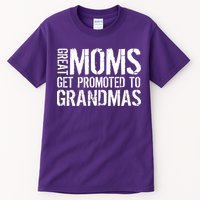 Great Moms Get Promoted To Grandmas Tall T-Shirt