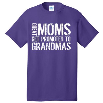 Great Moms Get Promoted To Grandmas Tall T-Shirt