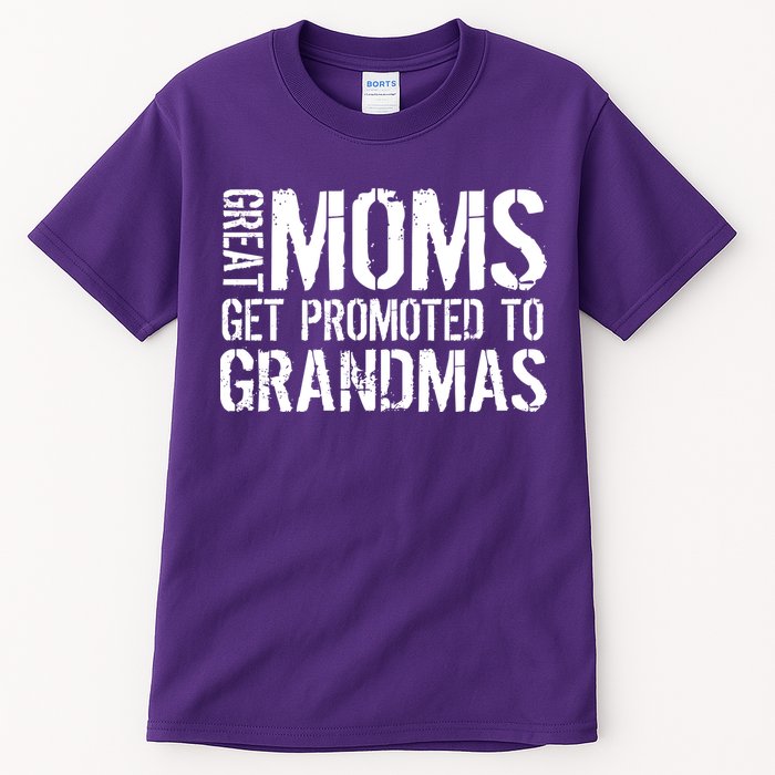 Great Moms Get Promoted To Grandmas Tall T-Shirt