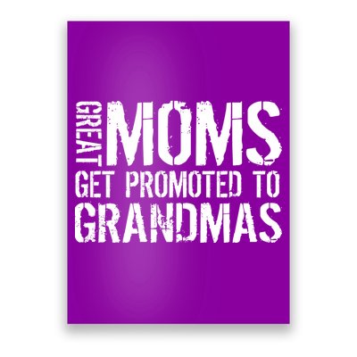 Great Moms Get Promoted To Grandmas Poster
