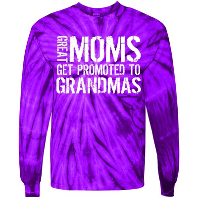 Great Moms Get Promoted To Grandmas Tie-Dye Long Sleeve Shirt