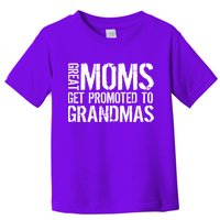 Great Moms Get Promoted To Grandmas Toddler T-Shirt