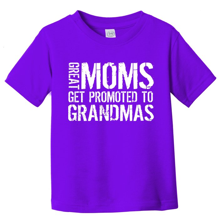 Great Moms Get Promoted To Grandmas Toddler T-Shirt