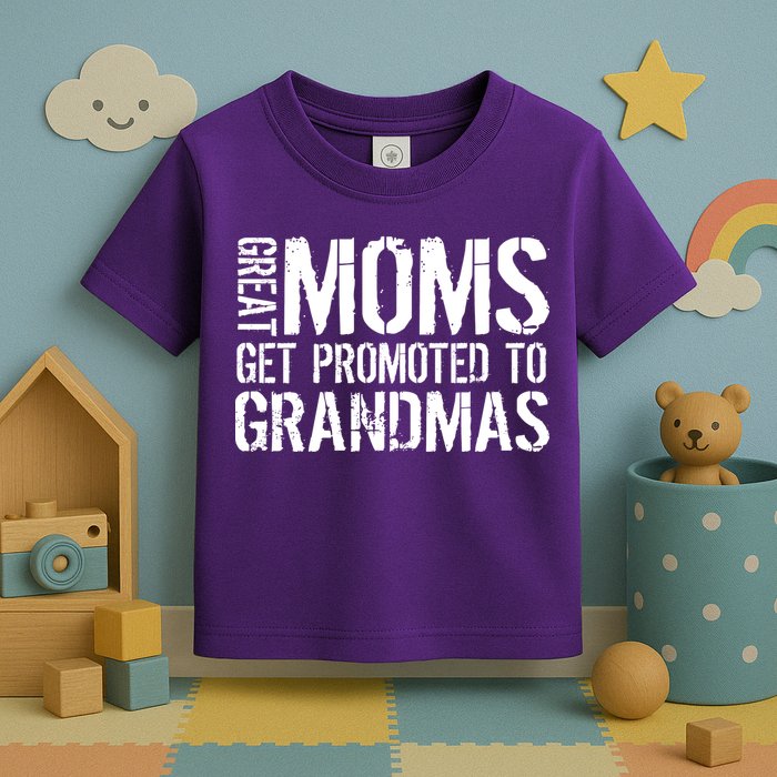 Great Moms Get Promoted To Grandmas Toddler T-Shirt