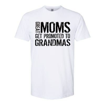 Great Moms Get Promoted To Grandmas Softstyle® CVC T-Shirt