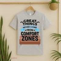 Great Things Never Come From Comfort Zones T-Shirt