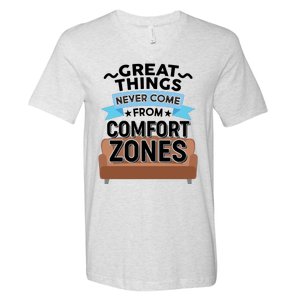 Great Things Never Come From Comfort Zones V-Neck T-Shirt