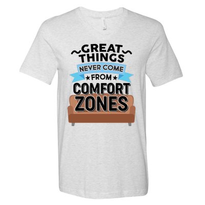 Great Things Never Come From Comfort Zones V-Neck T-Shirt