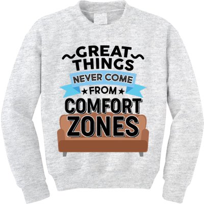 Great Things Never Come From Comfort Zones Kids Sweatshirt