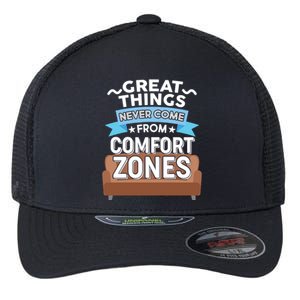 Great Things Never Come From Comfort Zones Flexfit Unipanel Trucker Cap